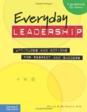Everyday Leadership: Attitudes and Actions for Respect and Success (A guidebook for teens)