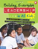 Building Everyday Leadership in All Kids: An Elementary Curriculum to Promote Attitudes and Actions for Respect and Success