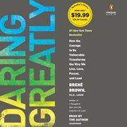 Daring Greatly : How the Courage to Be Vulnerable Transforms the Way We Live, Love, Parent, and Lead (CD-Audio)