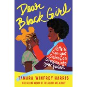 Dear Black Girl : Letters from Your Sisters on Stepping Into Your Power (Paperback)