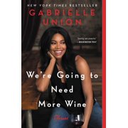 We're Going to Need More Wine : Stories That Are Funny, Complicated, and True (Paperback)