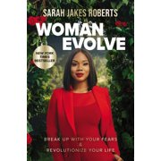 Woman Evolve : Break Up with Your Fears and Revolutionize Your Life (Hardcover)