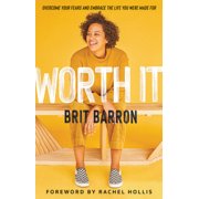 Worth It: Overcome Your Fears and Embrace the Life You Were Made for (Hardcover)