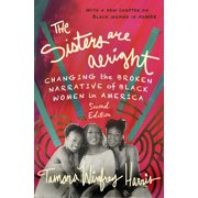The Sisters Are Alright, Second Edition : Changing the Broken Narrative of Black Women in America (Paperback)