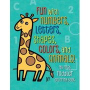 Kids Coloring Activity Books: My First Toddler Coloring Book: Fun with Numbers, Letters, Shapes, Colors, and Animals! (Paperback)